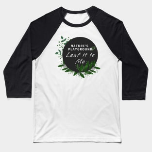 Nature Playground | Leaf it to me Baseball T-Shirt